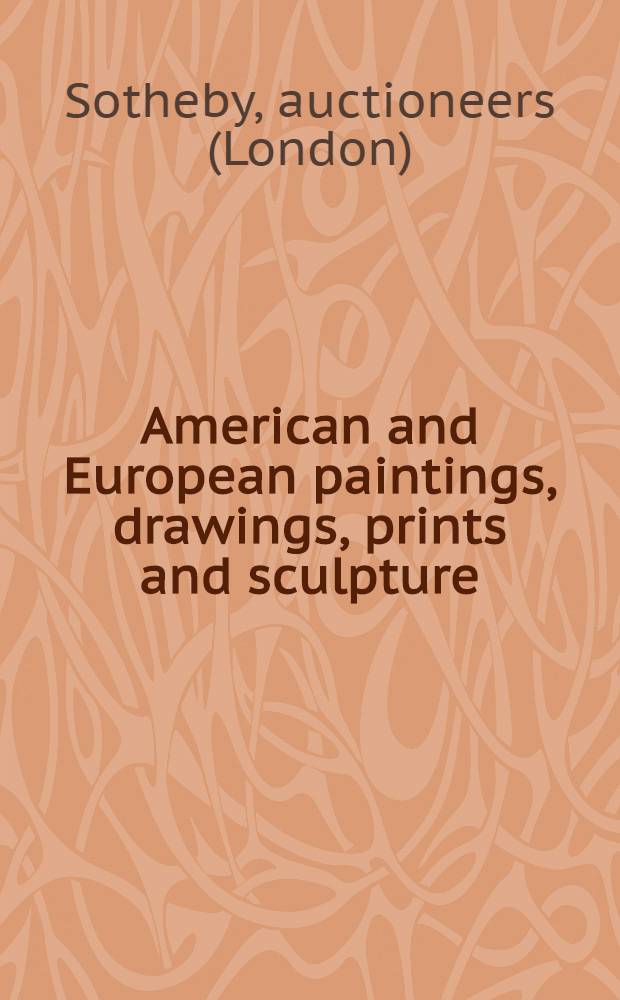 American and European paintings, drawings, prints and sculpture : Property of various owners: the estate of Evelyn Kouchakji et al. : Publ. auction, June 5, 1981 : A catalogue = Сотби. Американские и европейские картины, рисунки, акварели и скульптура.