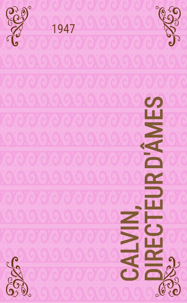 Calvin, directeur d'âmes : Contribution à l'histoire de la piété réformée = Словарь ретороманского языка.