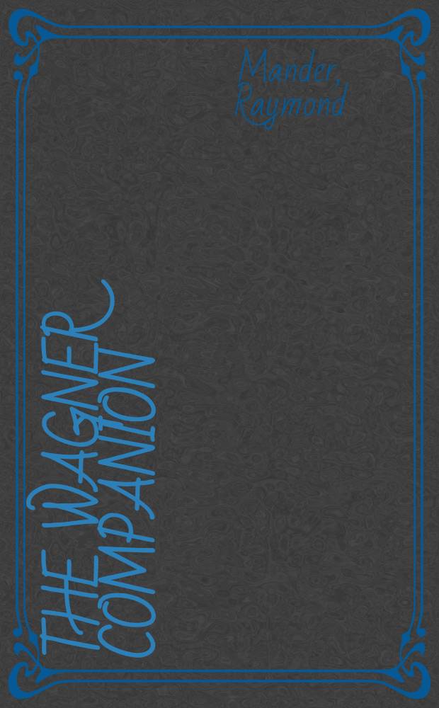 The Wagner companion = Вагнеровский справочник.