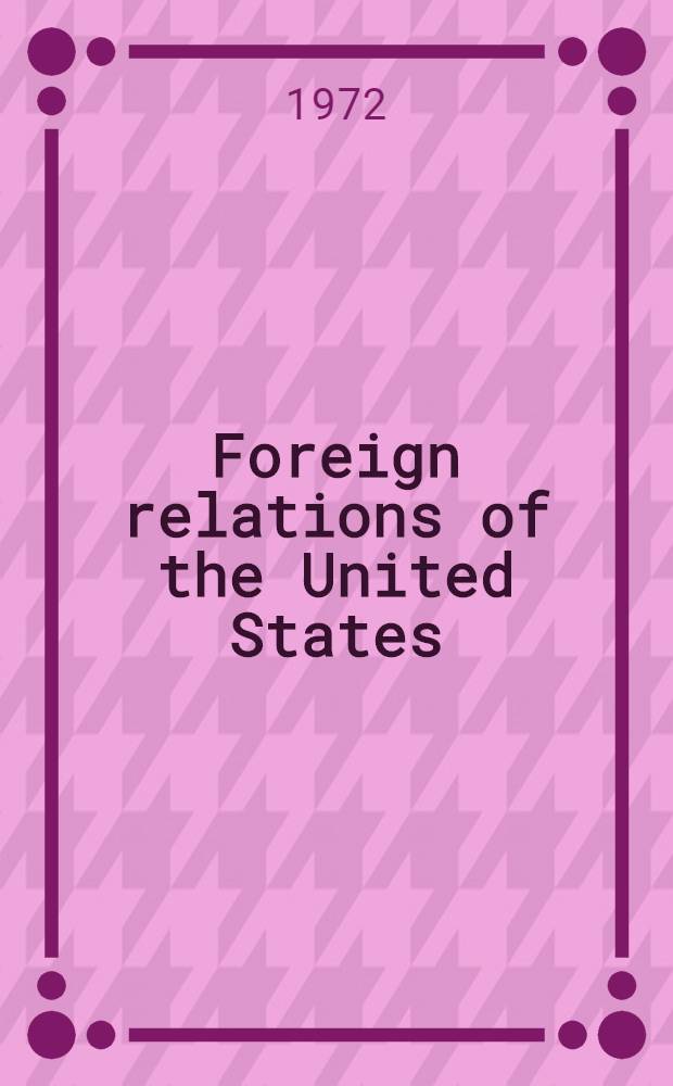 Foreign relations of the United States = Внешняя политика США. Дипломатические документы.