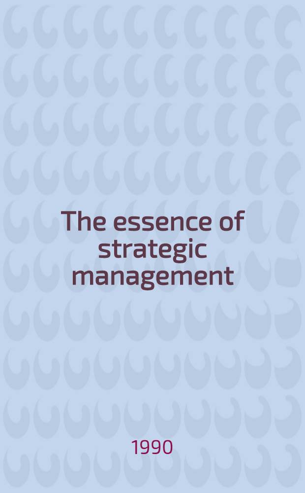 The essence of strategic management = Сущность стратегического управления.