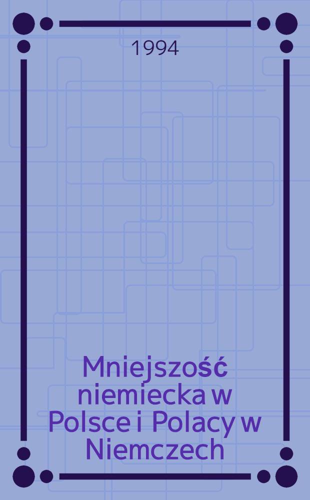 Mniejszość niemiecka w Polsce i Polacy w Niemczech = Немецкие меньшинства в Польше и поляки в Германии.