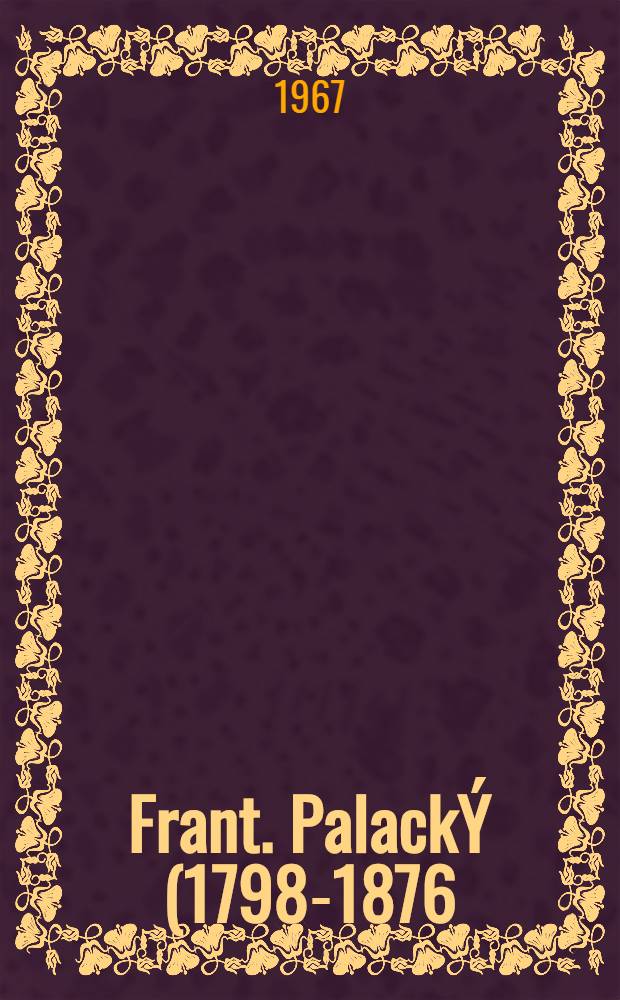 Frant. PalackÝ (1798-1876) : Lit. pozůstalost = Франтишек Палацкий.