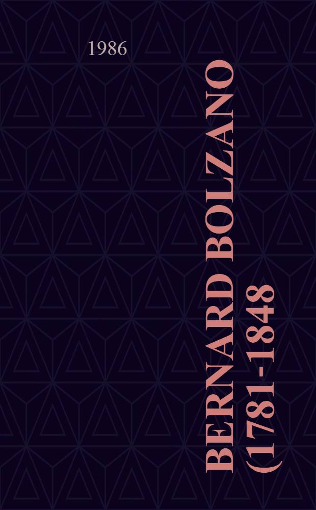 Bernard Bolzano (1781-1848) : Lit. pozůstalost = Бернард Бользано.