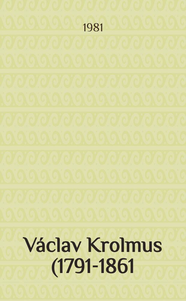 Václav Krolmus (1791-1861) : Písemná pozůstalost = Письменное наследие Вацлава Кролмуса.