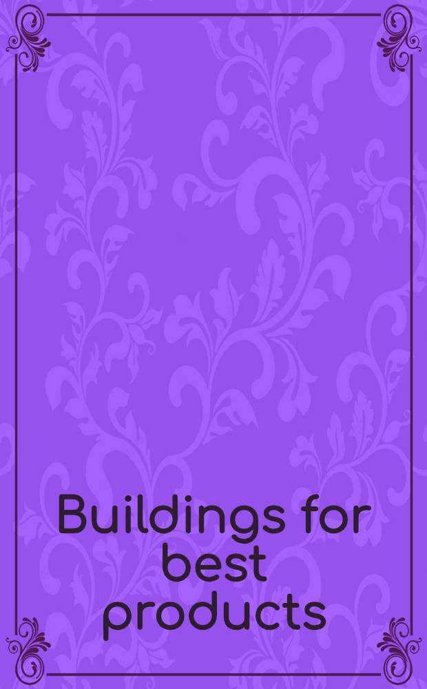 Buildings for best products : An album = Здания для лучших продуктов.