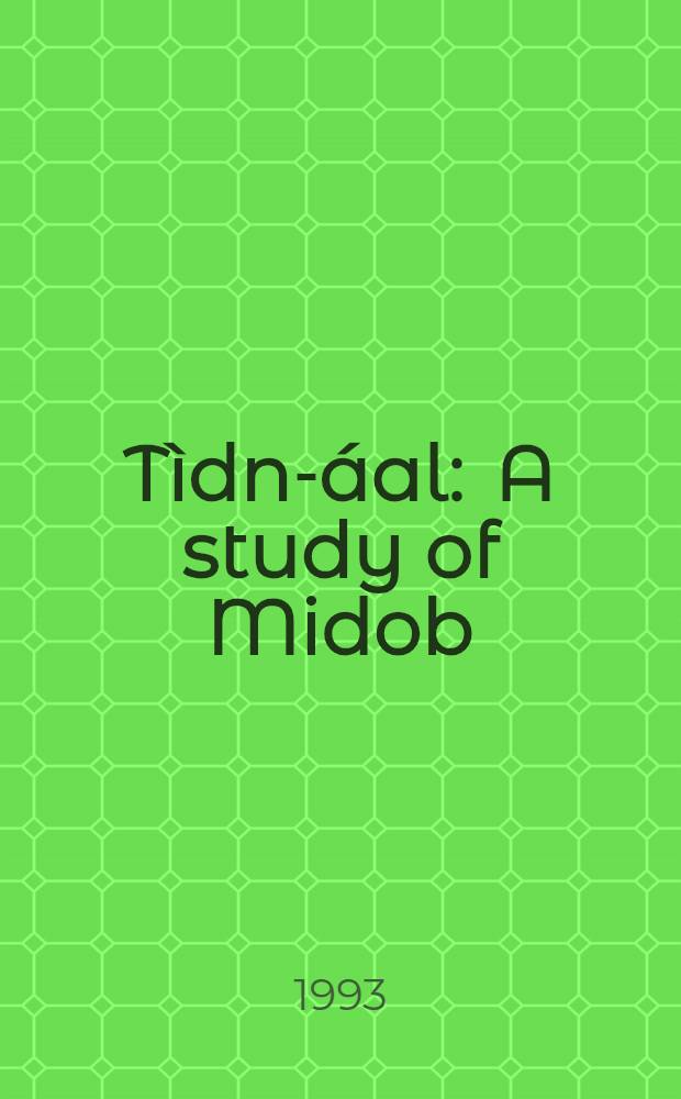 Tìdn-áal : A study of Midob : (Darfur - Nubian) = Исследование языка мидоб.