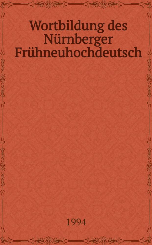 Wortbildung des Nürnberger Frühneuhochdeutsch = Словообразование глагола в 1500 годах.