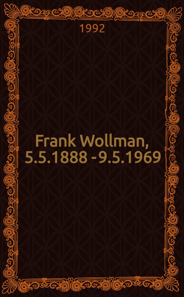 Frank Wollman , 5.5.1888 - 9.5.1969 : Personální bibliogr = Франк Вольман. 1888-1969 Персональная библиография.