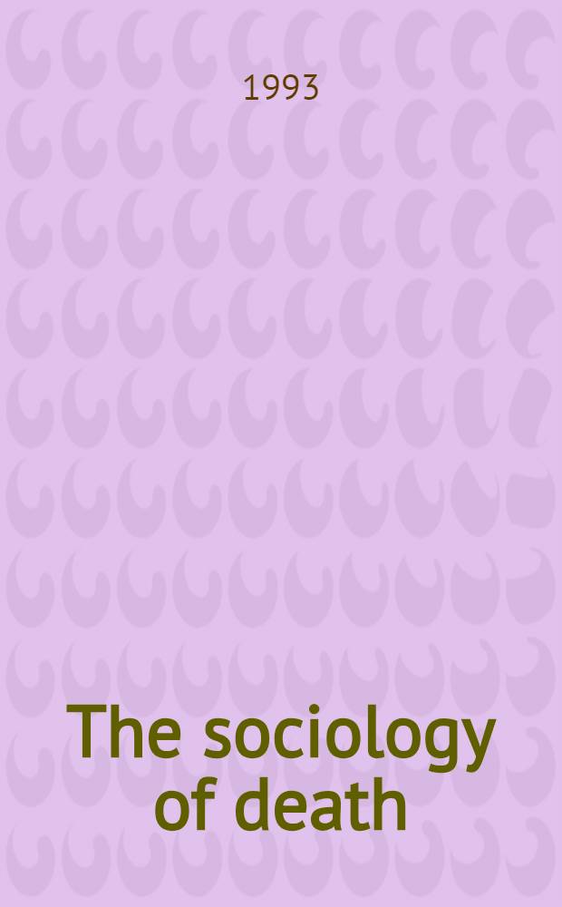 The sociology of death : Theory, culture, practice = Социология смерти. Теория,культура,практика.