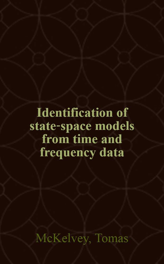 Identification of state-space models from time and frequency data : Akad. avh. = Идентификация модели пространственных состояний по данным времени и частоты. Дис..