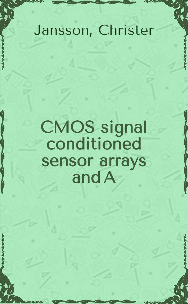 CMOS signal conditioned sensor arrays and A/D-D/A conversion techniques : Akad. avh. = Матрицы датчиков с предварительным формированием КМОП-сигнала и аппаратура аналого-цифрового и цифро-аналогового преобразования. Дис..