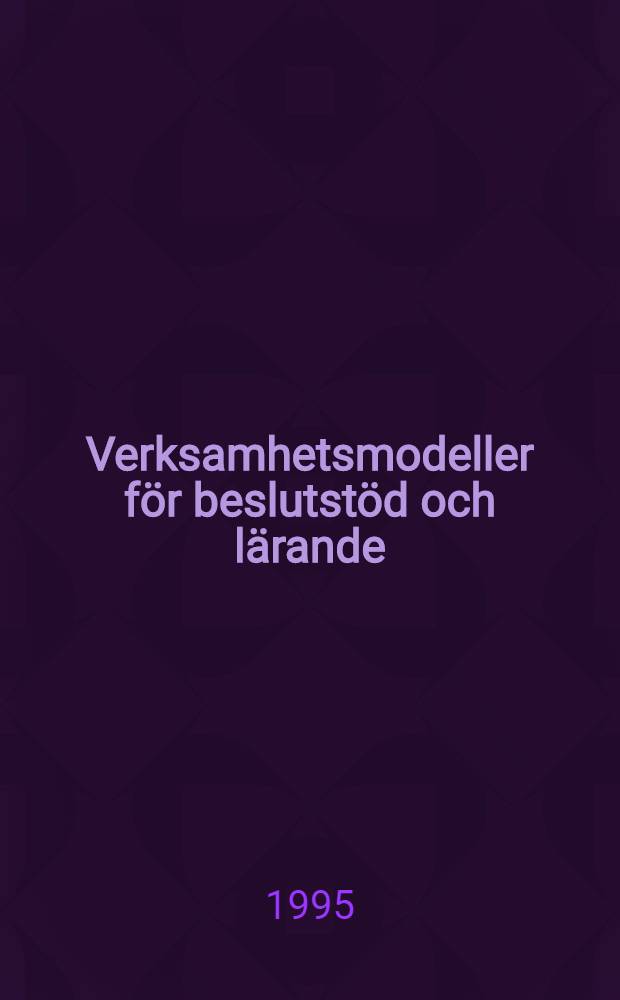 Verksamhetsmodeller f&ouml;r beslutst&ouml;d och l&auml;rande : En studie av diskret produktionssimulering vid Asea/ABB 1968-1993 : Akad. avh = Специальные модели для подкрепления решения и изучения. Изучение дискретного промышленного моделирования в Asea/ABB,1968-1993. Дис..