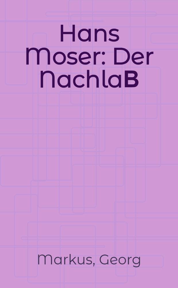 Hans Moser : Der NachlaΒ = Ханс Мозер.