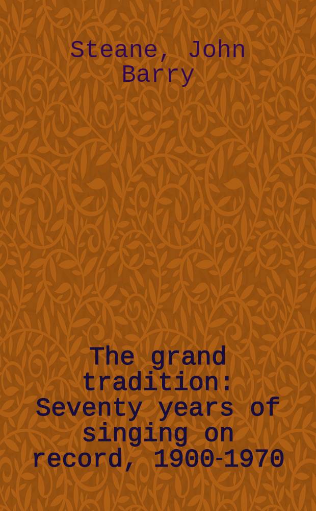 The grand tradition : Seventy years of singing on record, 1900-1970 = Большая традиция.