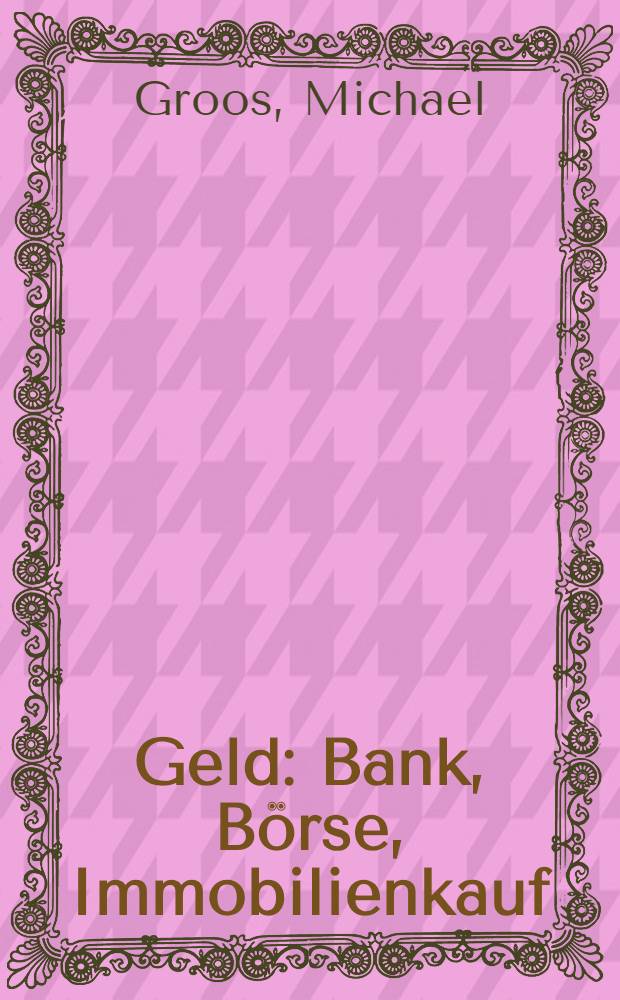 Geld : Bank, Börse, Immobilienkauf = Деньги. Банк, биржа, покупка недвижимости.