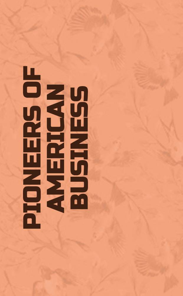 Pioneers of American business = Пионеры американского бизнеса.