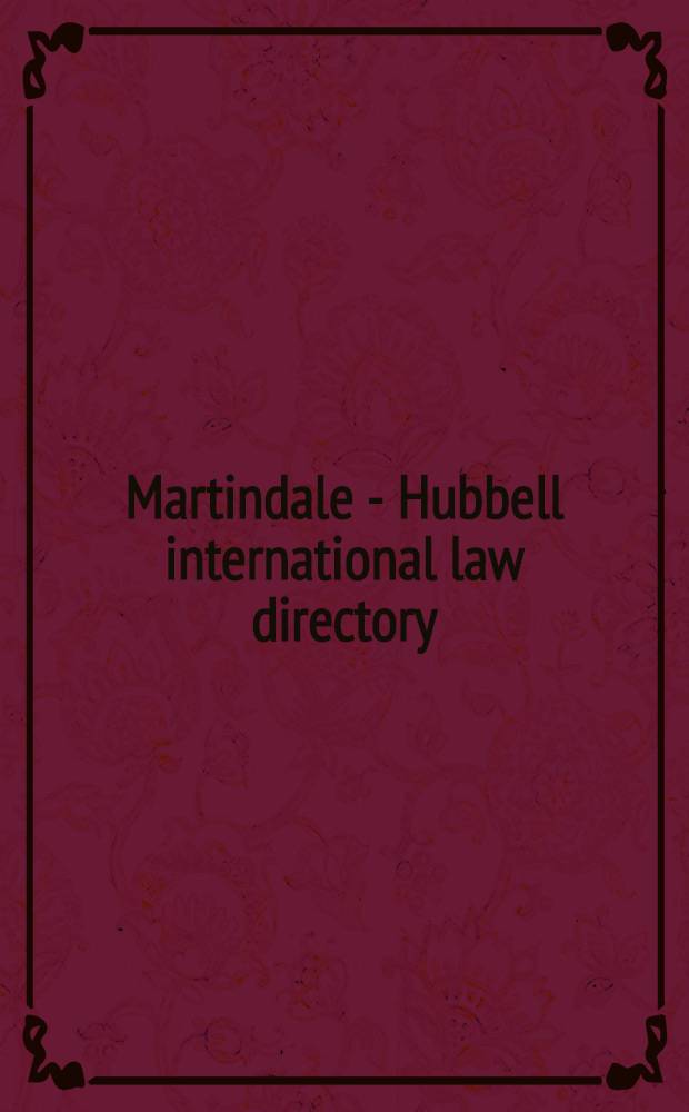 Martindale - Hubbell international law directory = Международные справочники по праву.