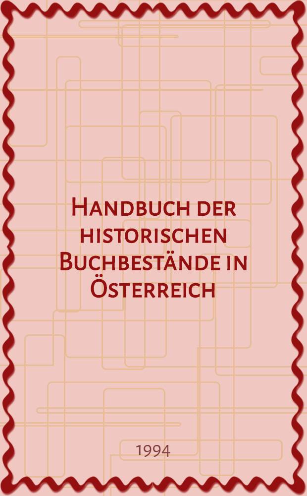 Handbuch der historischen Buchbestände in Österreich = Словарь исторических книжных коллекций в библиотеках Австрии.