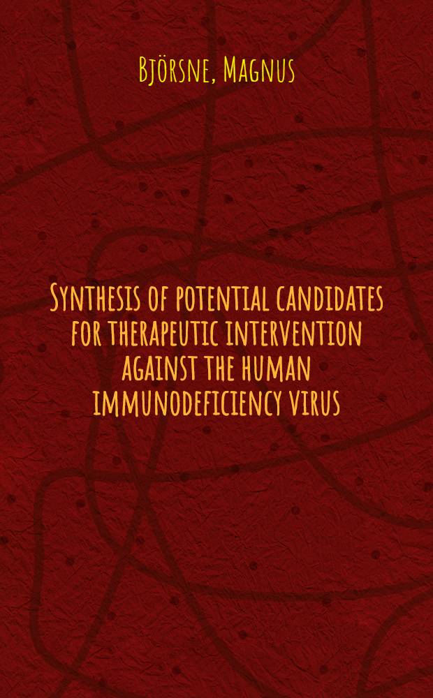 Synthesis of potential candidates for therapeutic intervention against the human immunodeficiency virus : Akad. avh = Синтез потенциальных кандидатов для терапевтического вмешательства против вируса иммунодефицита человека.. Дис.