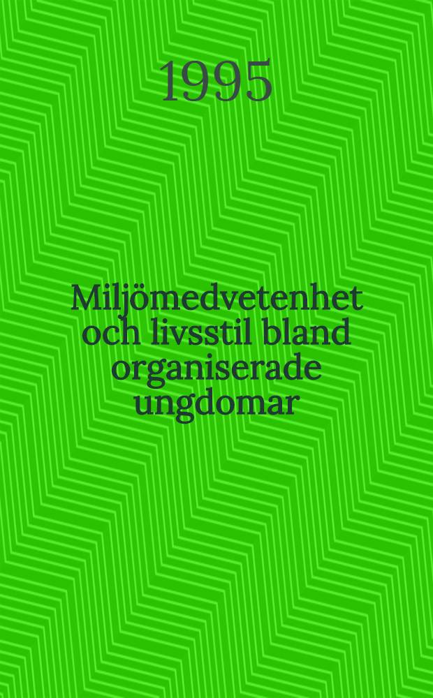 Miljömedvetenhet och livsstil bland organiserade ungdomar : Akad. avh = Восприятие окружающей среды и стиль жизни организованной молодежи.