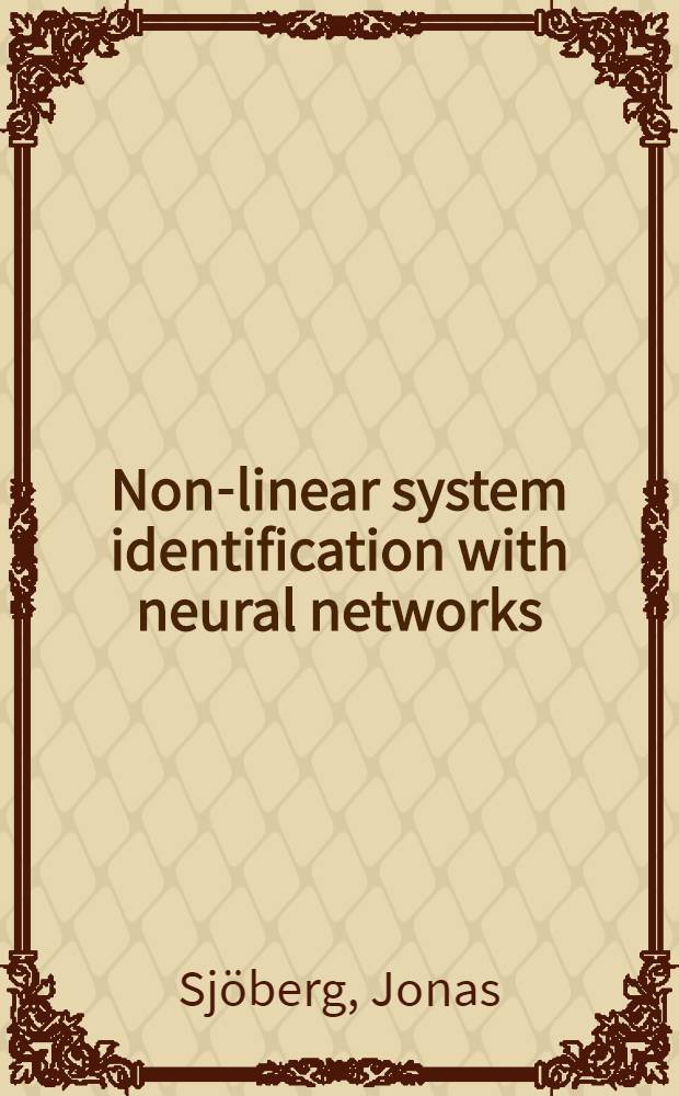 Non-linear system identification with neural networks : Akad. avh = Нелинейные системы идентификации с нейронными сетями. Дис..