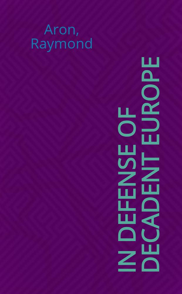 In defense of decadent Europe = В защиту упадочной Европы.
