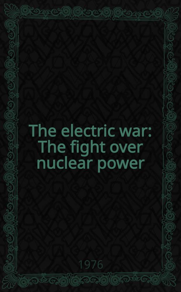 The electric war : The fight over nuclear power = Электронная война.