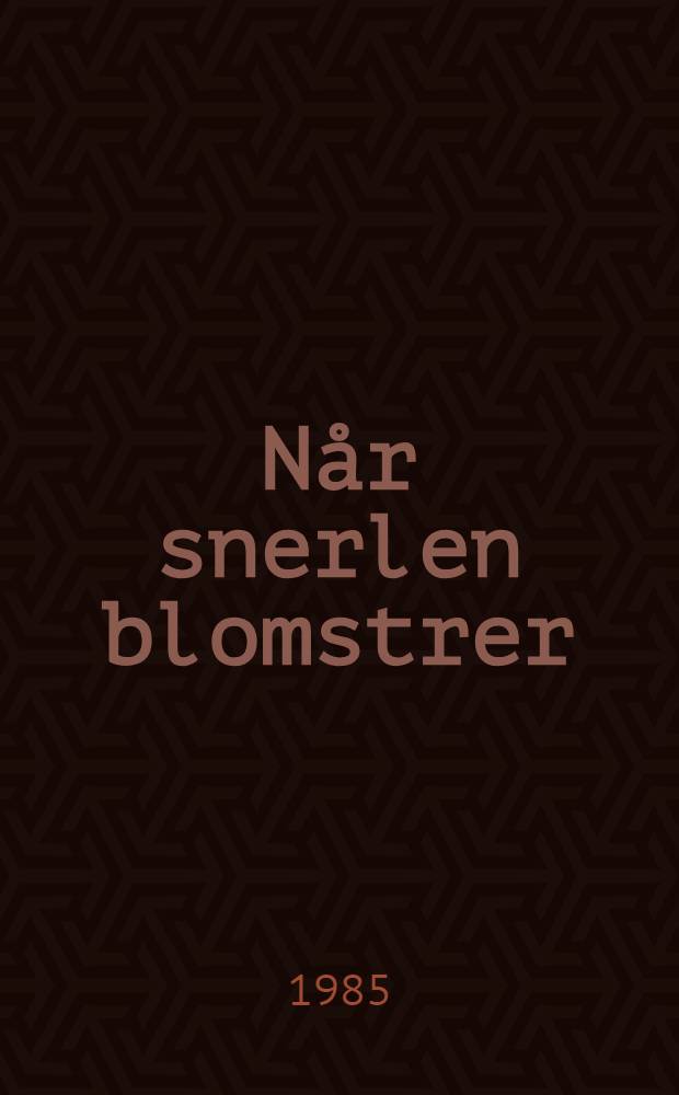 Når snerlen blomstrer