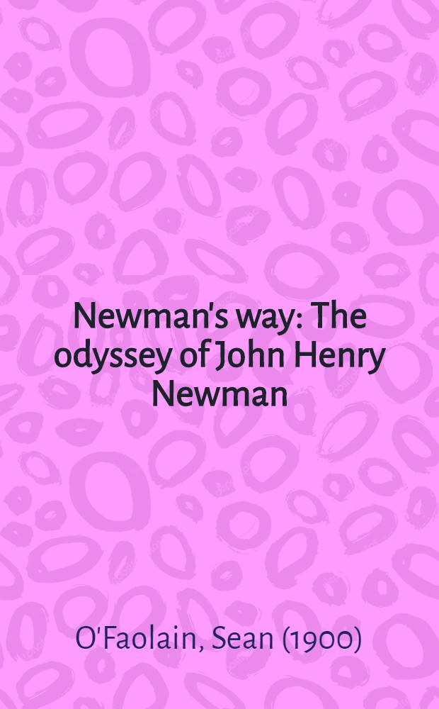 Newman's way : The odyssey of John Henry Newman = Путь Ньюмена.
