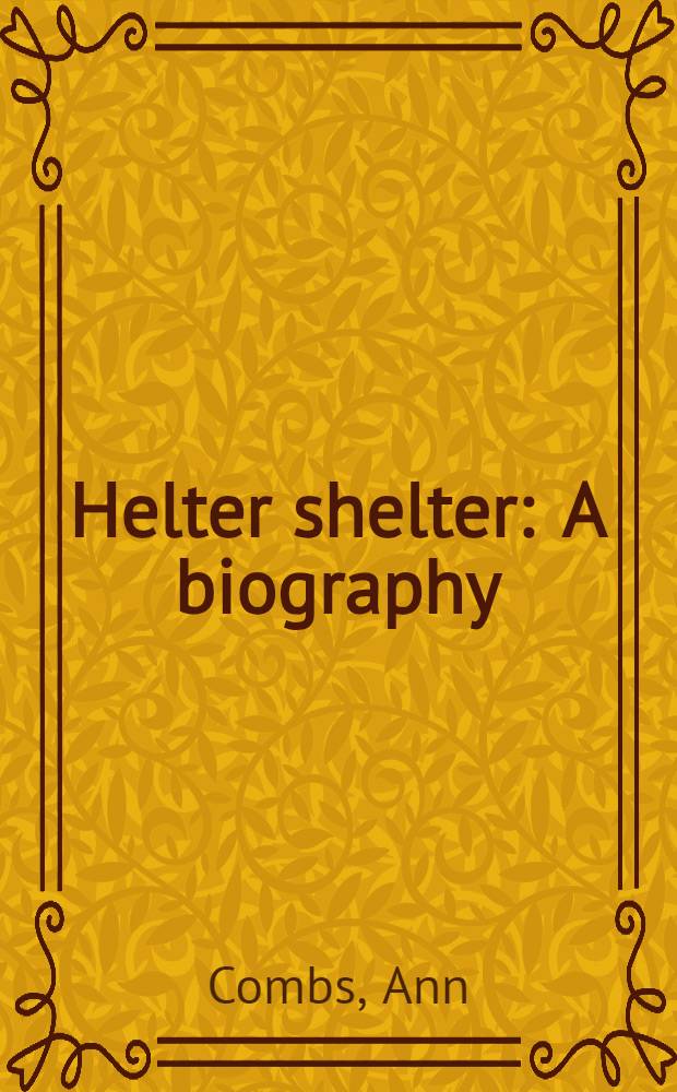 Helter shelter : A biography = Суматоха.