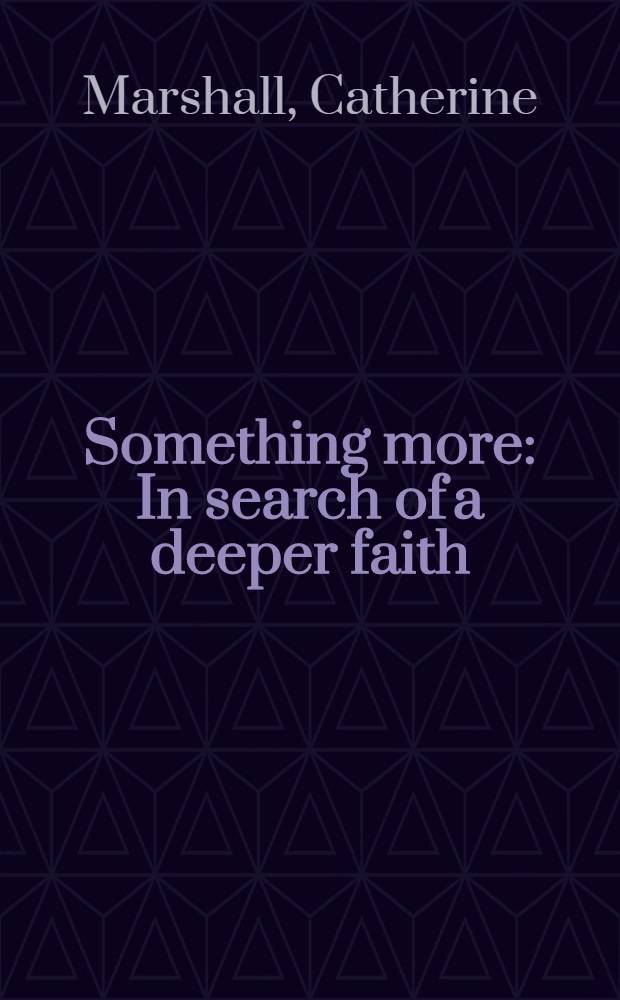 Something more : In search of a deeper faith = Что-нибудь еще.