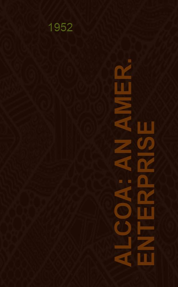 Alcoa : An Amer. enterprise = Алюминиевая компания Америки в американском предпринимательстве.