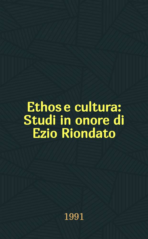 Ethos e cultura : Studi in onore di Ezio Riondato = Этика и культура.