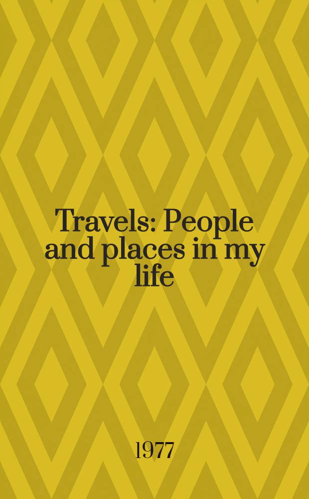 Travels : People and places in my life = Путешествия. Люди и места в моей жизни.