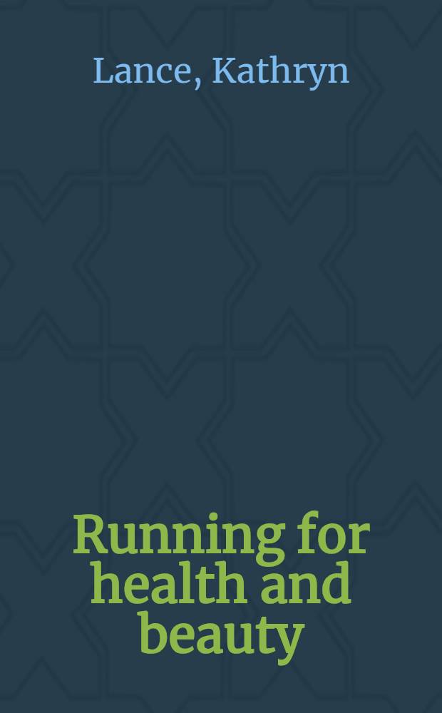 Running for health and beauty : A compl. guide for women = Бег для здоровья и красоты.