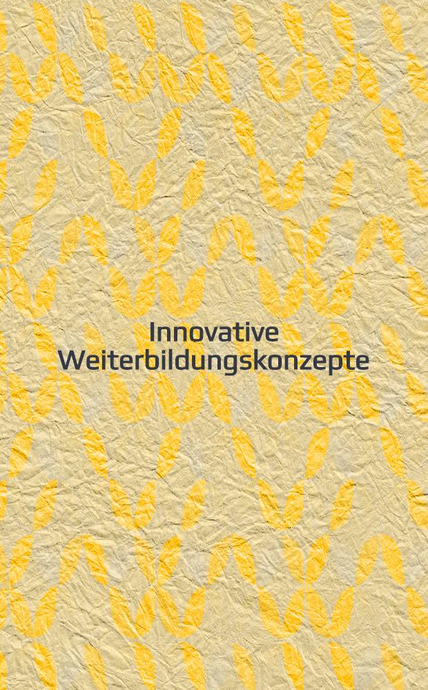 Innovative Weiterbildungskonzepte : Trends, Inhalte u. Methoden der Personalentwicklung in Unternehmen = Инновационная концепция повышения квалификации.