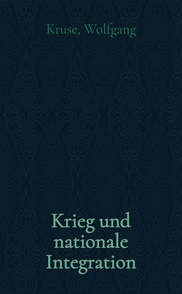 Krieg und nationale Integration : Eine Neuinterpretation des sozialdemokratischen Burgfriedensschlusses 1914/15 = Война и национальная интеграция.