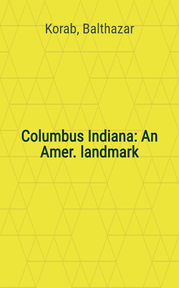 Columbus Indiana : An Amer. landmark = Колумбус. Индиана. Американский ориентир.
