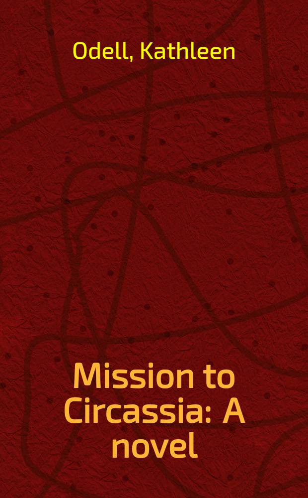 Mission to Circassia : A novel