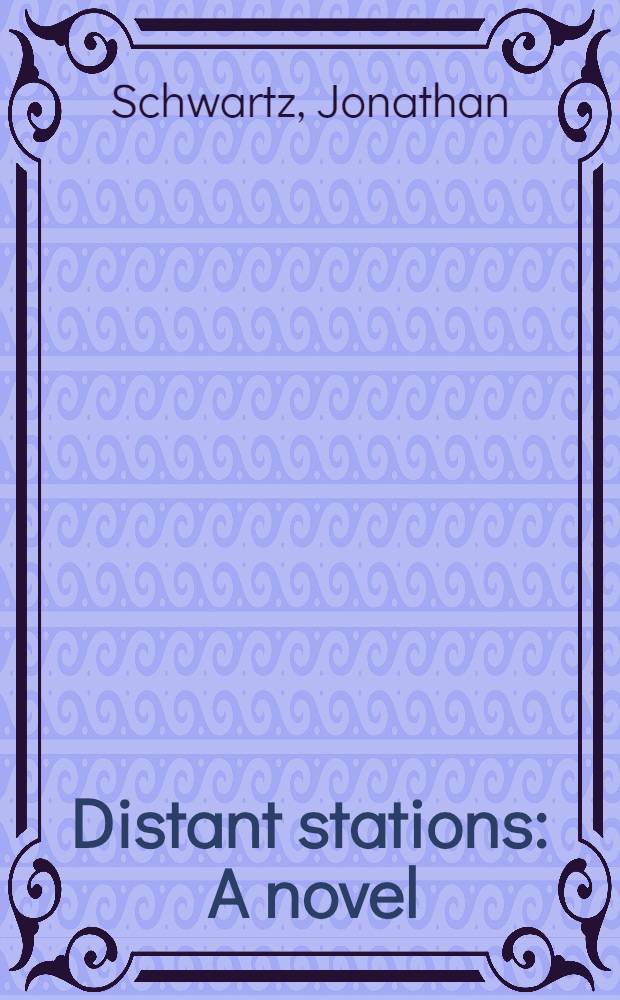 Distant stations : A novel