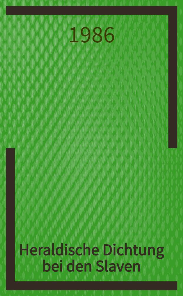 Heraldische Dichtung bei den Slaven : Mit einer Bibliogr. zur Rezeption der Heraldik u. Emblematik bei den Slaven (16.- 18. Jh.) = Геральдическая поэзия у славян.