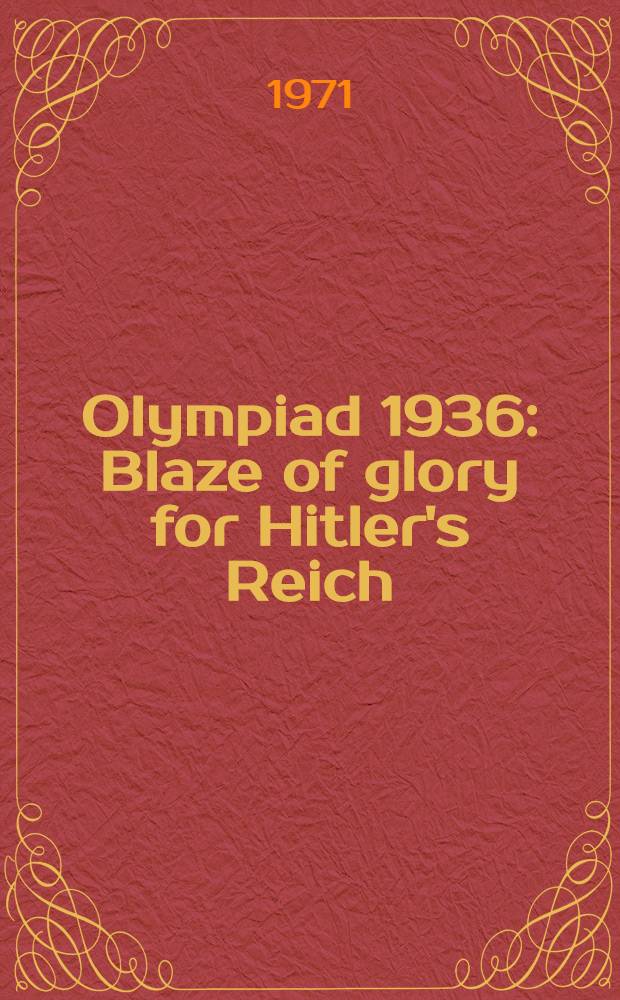 Olympiad 1936 : Blaze of glory for Hitler's Reich = Олимпиада 1936: блеск славы для Гитлеровского Рейха.