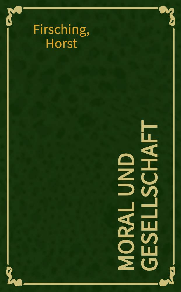 Moral und Gesellschaft : Zur Soziologisierung des ethischen Diskurses in der Moderne = Мораль и общество. Социализация этических споров в современности.