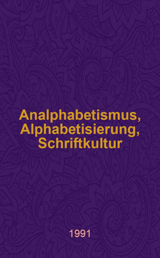 Analphabetismus, Alphabetisierung, Schriftkultur : Eine Auswahlbibliographie = Неграмотность Ликвидация Письменная культура.