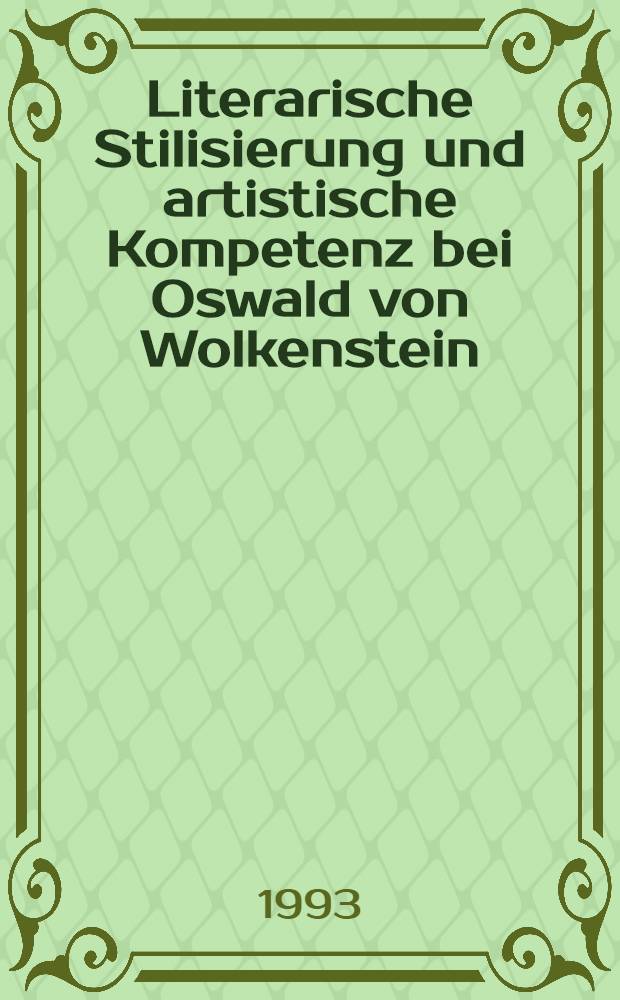 Literarische Stilisierung und artistische Kompetenz bei Oswald von Wolkenstein = Литературный стиль и артистическая компетентность Освальда фон Волькенштейна.