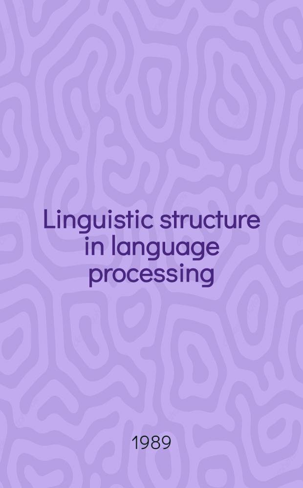 Linguistic structure in language processing = Лингистическая структура в обработке языка .