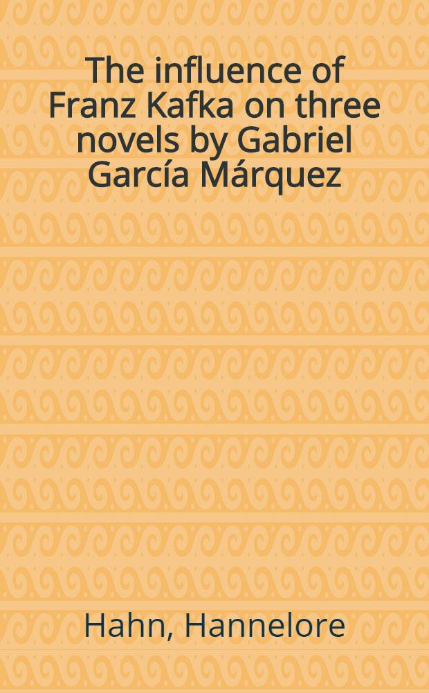 The influence of Franz Kafka on three novels by Gabriel García Márquez = Влияние Ф.Кафка на 3 романа Г.Гарсия Маркеса.