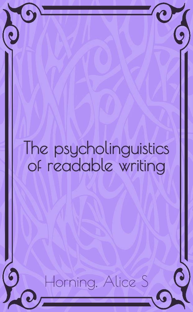 The psycholinguistics of readable writing : A multidisciplinary exploration = Психолингвистика четкого письма:мультидисциплинарное исследование.