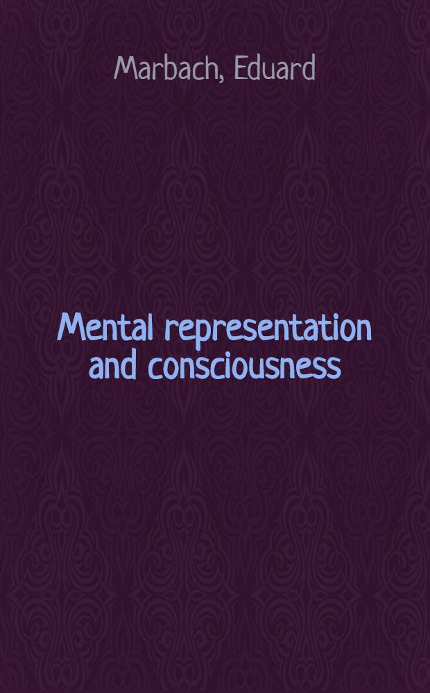 Mental representation and consciousness : Towards a phenomenological theory of representation a. ref = Умственная репрезентация и сознание.